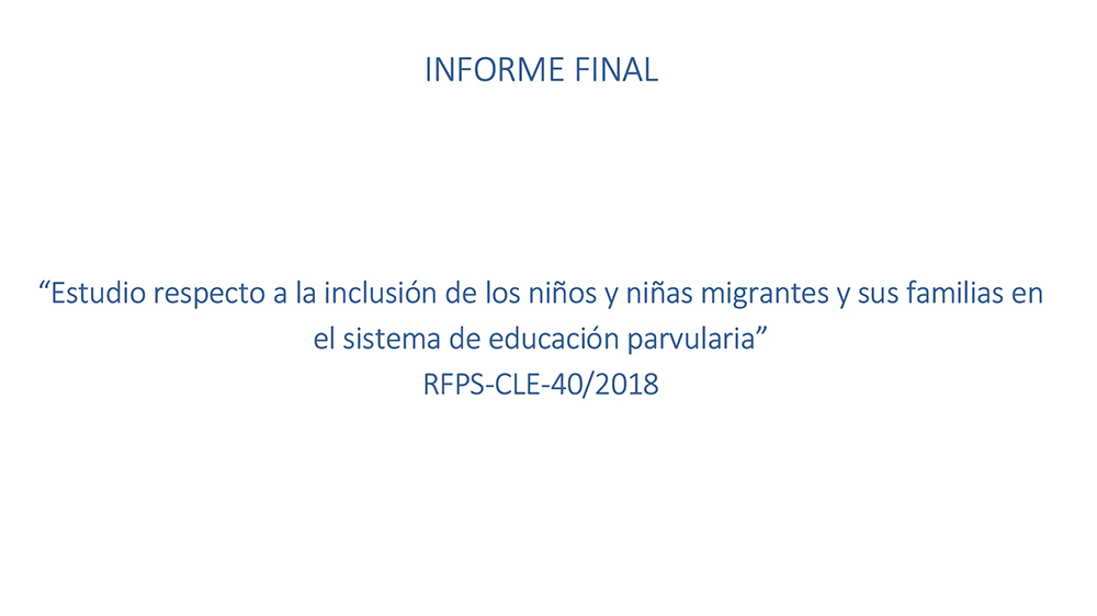 Lee más sobre el artículo Informe Final: Estudio respecto a la inclusión de los niños y niñas migrantes y sus familias en el sistema de educación parvularia