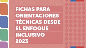 Lee más sobre el artículo Fichas para orientaciones técnicas desde el enfoque inclusivo